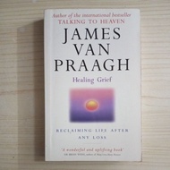 HEALING GRIEF BOOK BY JAMES VAN PRAAGH