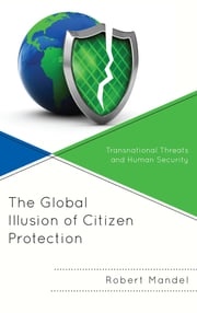 The Global Illusion of Citizen Protection Robert Mandel, Professor of International Affairs, Lewis and Clark College