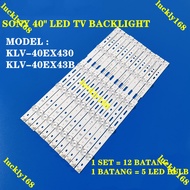 KLV-40EX430 / KLV-40EX43B KLV-40EX43A SONY 40 INCH LED TV BACKLIGHT ( LAMP TV ) KLV 40EX430 KLV 40EX
