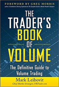 The Trader S Book Of Volume: The Definitive Guide To Volume Trading: The Definitive Guide To Volume