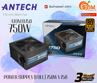 ANTEC POWER SUPPLY (ATOM B750 US V2 750W) 80 PLUS BRONZE  Non-Modular  200-230 VAC   Max. Power750W  รับประกัน3ปี