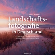 Landschaftsfotografie in Deutschland Heinz Wohner