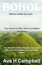 Bohol Travel Guide 2025–2026: The Island of Hills, Rivers & Hidden Paradises: Your Essential Guide t