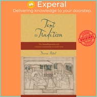 Text to Tradition : The Naisadhiyacarita and Literary Community in South Asia by Deven M. Patel (US edition, hardcover)