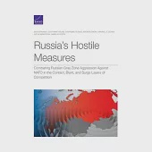 Russia’’s Hostile Measures: Combating Russian Gray Zone Aggression Against NATO in the Contact, Blunt, and Surge Layers of Competition
