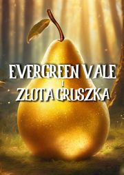 Evergreen Vale i Złota Gruszka Emilia Grabowska