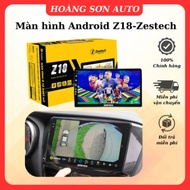 Màn hình ô tô Android Z18- Chính hãng của zestech - Phù hợp cho mọi dòng xe ô tô