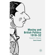 [100% Original Books] - Mosley and British Politics 1918-32 - Oswald's Odyssey by D. Howell (UK edit