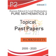 A Level EDEXCEL Pure Mathematics (P2)-Topical Past Papers -(Student's Book)  [Year 2005-Jan 2020]