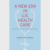 A New Era in U.S. Health Care: Critical Next Steps Under the Affordable Care Act