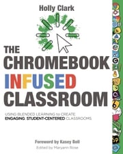 The Chromebook Infused Classroom Holly Clark