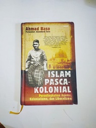 Islam Pasca Kolonial Perselingkuhan Agama Kolonialisme Dan Liberalisme - Ahmad Baso - NR