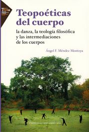 Teopoéticas del cuerpo Ángel F. Méndez Montoya