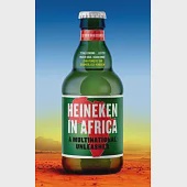 Heineken in Africa: A Multinational Unleashed