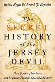 The Secret History of the Jersey Devil Brian Regal