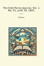 The Irish Penny Journal, Vol. 1 No. 51, June 19, 1841 (Classic Books)