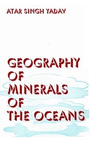 Geography of Minerals of the Oceans A. S. Yadav