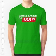 Who's Afraid Of 138 ? ! Custom Design Print For Men Women Cotton New Cool Tee T shirt Big Size 6xl Whos Afraid XS-6XL
