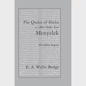 The Queen of Sheba and Her Only Son Menyelek: Being the ”Book of the Glory of Kings” (Kebra Nagast