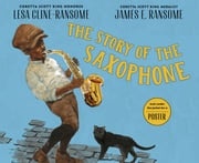 The Story of the Saxophone Lesa Cline-Ransome