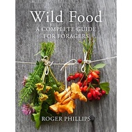 Wild Food: A Complete Guide for Foragers by Roger Phillips (24-Apr-2014) Hardcover | COOKBOOKS ( PDF