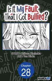 Is It My Fault That I Got Bullied? #028 Chikara Kimizuka