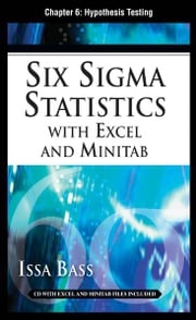 Six Sigma Statistics with EXCEL and MINITAB, Chapter 6 - Hypothesis Testing Issa Bass