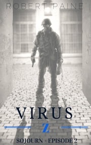 Virus Z: Sojourn - Episode 2 Robert Paine
