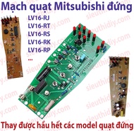 Mạch quạt Mitsubishi LV16-RJ-RK-RM-RP-RS-RT bảo hành 2 năm
