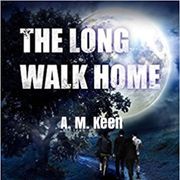 The Long Walk Home A. M. Keen