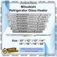 Mitsubishi  Refrigerator Glass Heater 10inch 12inch 13inch 14inch 15inch 16inch 18inch 20inch