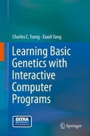 Learning Basic Genetics with Interactive Computer Programs Charles C. Tseng