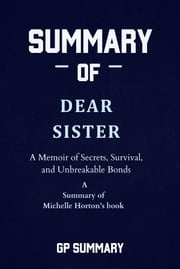 Summary of Dear Sister by Michelle Horton SUMMARY GP