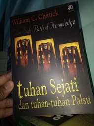 Tuhan Sejati dan Tuhan Tuhan Palsu -- William C. Chittick