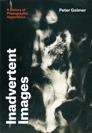 Inadvertent Images: A History of Photographic Apparitions (English Edition)