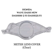 HONDA WAVE DASH NEW/DASH110 2/FI/DASH125/FI METER LENS COVER-CLEAR