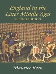 England in the Later Middle Ages M.H. Keen