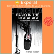 Radio in the Digital Age by Andrew Dubber (UK edition, hardcover)