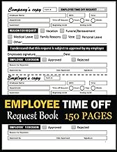 Employee Time Off Request Book: With Tearable Section As Copy. 2 X 150 Pages. Time-Off And Day Off R