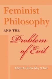 Feminist Philosophy and the Problem of Evil Robin May Schott