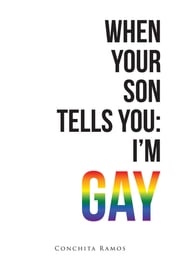 When Your Son Tells You: I'm Gay Conchita Ramos
