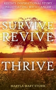 Keith's Inspirational Story Negotiating Cancer–Survive Revive Thrive Maryla Mary Storm