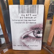 The Art and science of interpreting market research evidence by D. V. L. Smith & J. H. Fletcher