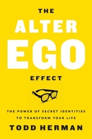 The Alter Ego Effect Todd Herman
