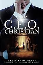 The C.E.O. Christian: A Prophetic Novella Inspired by Real Life