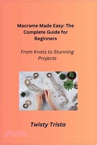 Macrame Made Easy: From Knots to Stunning Projects