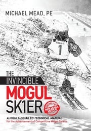 The Invincible Mogul Skier Michael L Mead