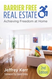 Barrier Free Real Estate~Achieving Freedom at Home Jeffrey Kerr