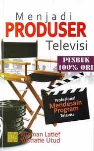 Buku Menjadi Produser Televisi Profesional Mendesain Program Televisi