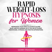 Rapid Weight-Loss Hypnosis for Women Gerry Prashad